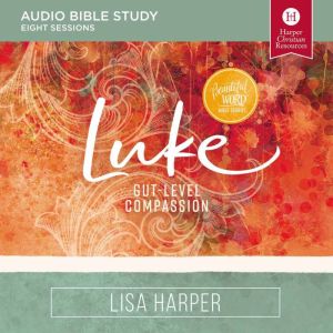 Luke Audio Bible Studies, Lisa Harper