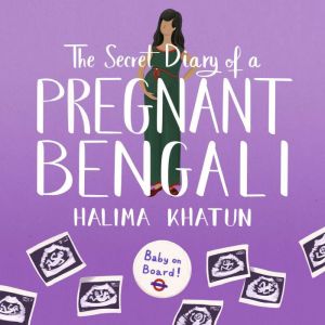 The Secret Diary of a Pregnant Bengal..., Halima Khatun
