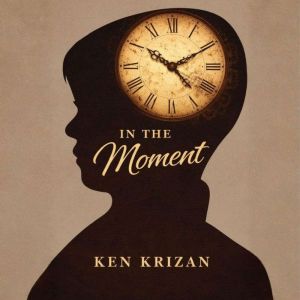 In the Moment, Ken Krizan