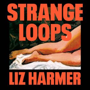 Strange Loops, Liz Harmer