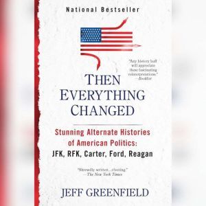 Then Everything Changed, Jeff Greenfield