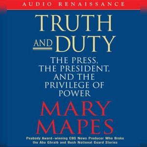 Truth and Duty, Mary Mapes