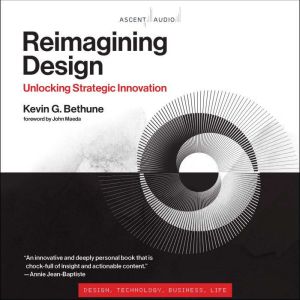 Reimagining Design, Kevin G. Bethune