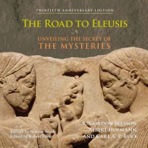 The Road to Eleusis, R. Gordon Wasson
