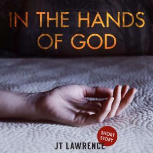 In the Hands of God, JT Lawrence