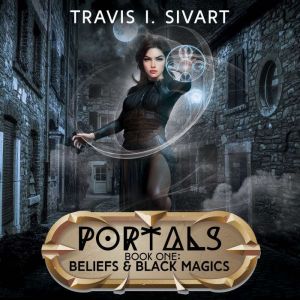 Beliefs  Black Magics, Travis I. Sivart