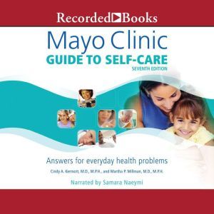 Mayo Clinic Guide to SelfCare Seven..., Cindy A. Kermott, M.D., M.P.H.