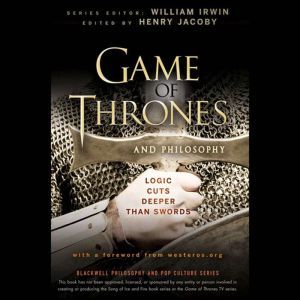 Game of Thrones and Philosophy, William Irwin