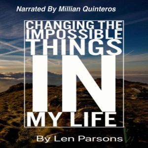 Changing The Impossible Things In My ..., Len Parsons