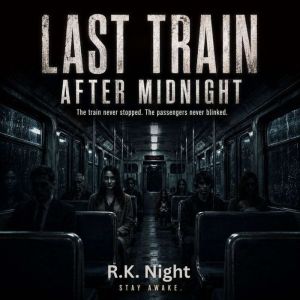 Last Train After Midnight, R.K. Night