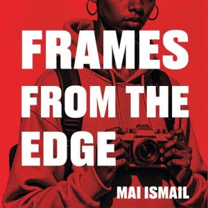 Frames From The Edge: A Novel