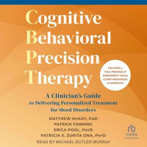Cognitive Behavioral Precision Therap..., Matthew McKay, PhD