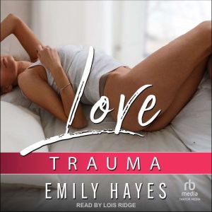 Love Trauma, Emily Hayes