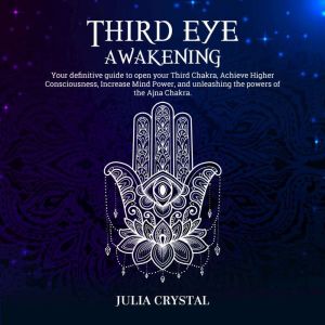 Third Eye Awakening, Julia Crystal