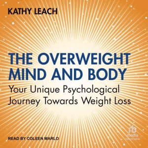 The Overweight Mind and Body, Kathy Leach
