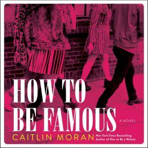 How to Be Famous, Caitlin Moran
