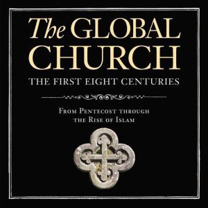 The Global ChurchThe First Eight C..., Donald Fairbairn