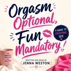 Orgasm Optional, Fun Mandatory A Gui..., Jenna Weston