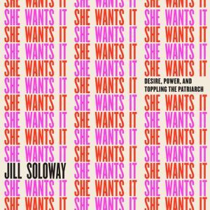 She Wants It, Jill Soloway