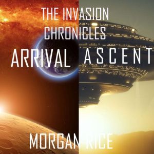 The Invasion Chronicles Books 2 and ..., Morgan Rice