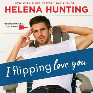 I Flipping Love You, Helena Hunting
