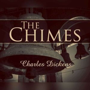 Chimes, The, Charles Dickens