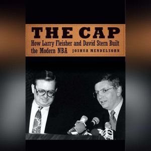 Cap, The How Larry Fleisher and Davi..., Joshua Mendelsohn