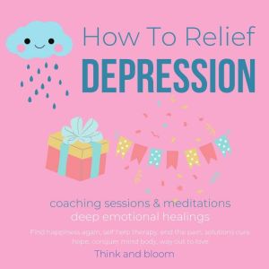 How To Relief Depression  Coaching s..., Think and Bloom
