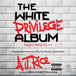 The White Privilege Album: Bringing Racial Harmony to Very Fine People on Both Sides