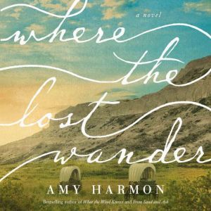 Where the Lost Wander, Amy Harmon
