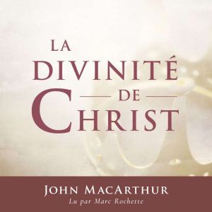 La Divinite de Christ