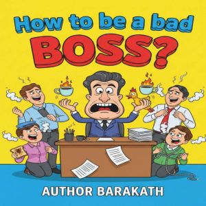 How to be a bad boss?, BARAKATH