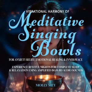 Vibrational Harmony of Meditative Singing Bowls for Anxiety Relief, Emotional Healing & Inner Peace: Experience Restful Nights