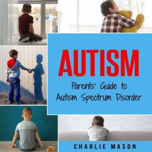 Autism Parents Guide to Autism Spec..., Charlie Mason