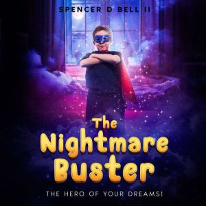The Nightmare Buster, Spencer d bell II