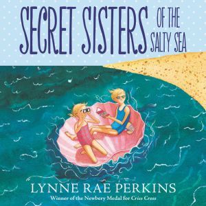 Secret Sisters of the Salty Sea, Lynne Rae Perkins
