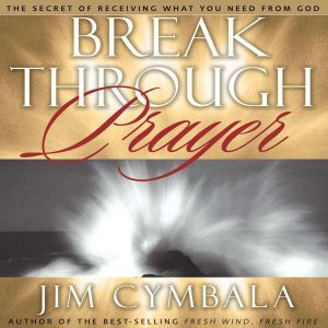 Breakthrough Prayer, Jim Cymbala