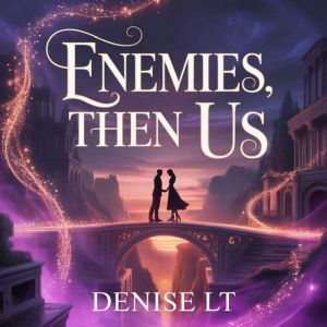 Enemies, Then Us, DENISE LT