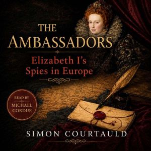 THE AMBASSADORS  Elizabeth Is Spies..., Simon Courtauld