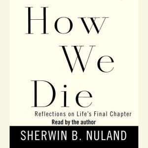 How We Die, Sherwin B. Nuland