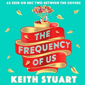 The Frequency of Us, Keith Stuart