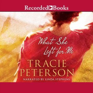 What She Left for Me, Tracie Peterson