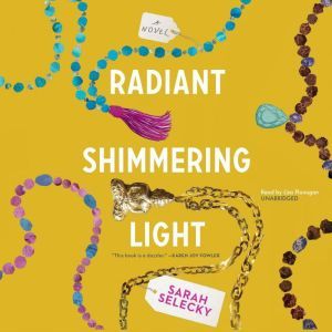 Radiant Shimmering Light, Sarah Selecky