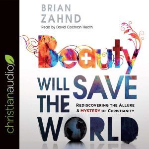 Beauty Will Save the World, Brian Zahnd