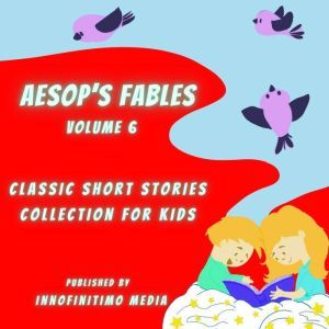 Aesops Fables Volume 6, Innofinitimo Media