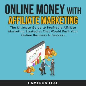 Online Money With Affiliate Marketing..., Cameron Teal