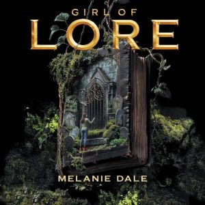 Girl of Lore, Melanie Dale