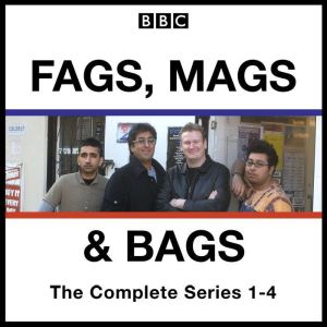 Fags, Mags and Bags: Series 1-4: The BBC Radio 4 comedy series