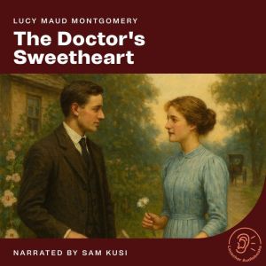 The Doctors Sweetheart, Lucy Maud Montgomery