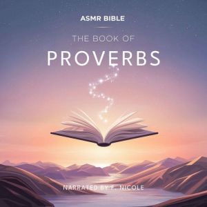 The Book of Proverbs  ASMR: The Sacred Scripture in a Soothing Voice  For Sleep and Meditation